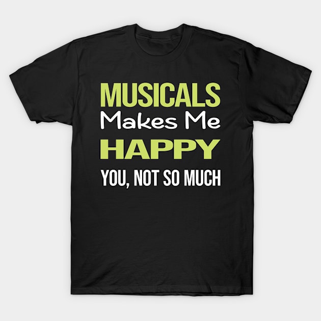 Funny Happy Musicals T-Shirt by symptomovertake